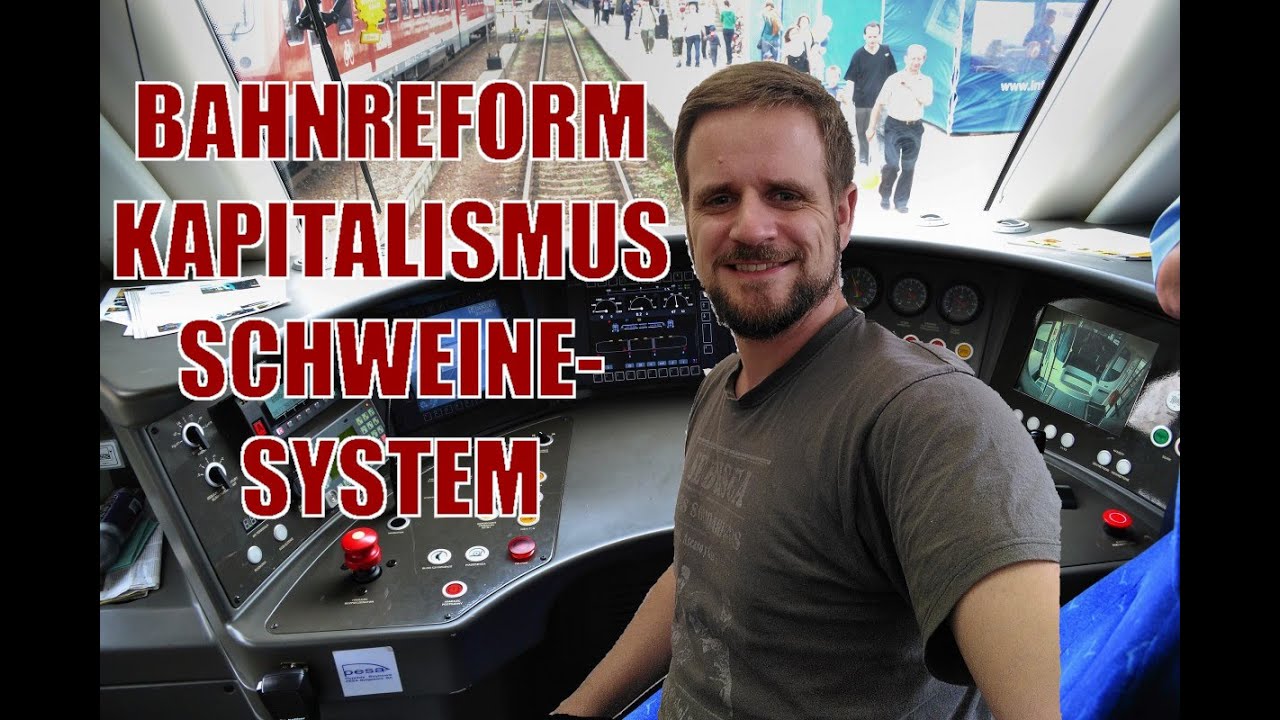 BAHNREFORM, KAPITALISMUS, SCHWEINESYSTEM!