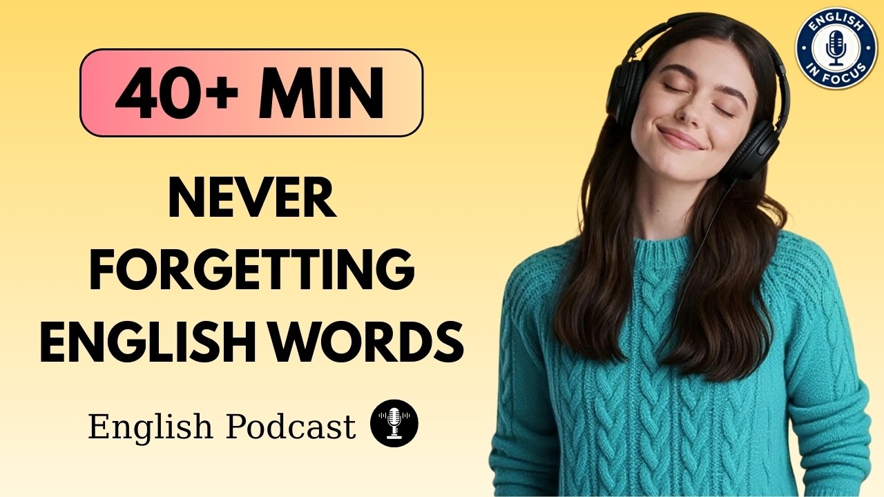 Stop Forgetting English Words: Learn Them Naturally | Everyday English Listening & Speaking Practice