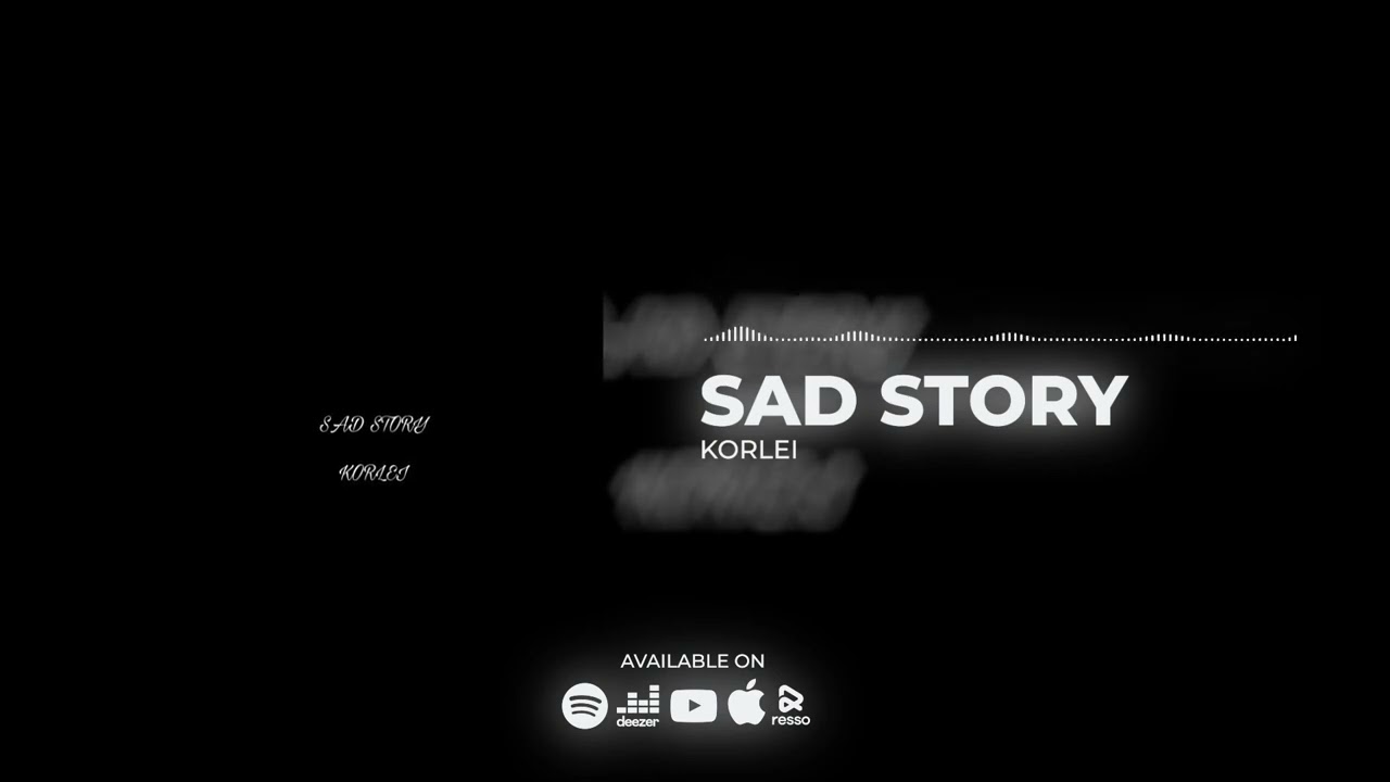 KORLEI - SAD STORY [Official Video]