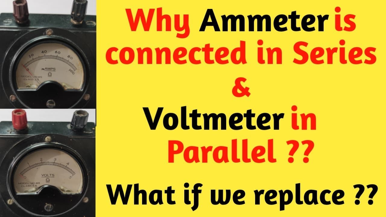 Why Ammeter is connected in Series and Voltmeter in Parallel | Ammeter and Voltmeter Resistances