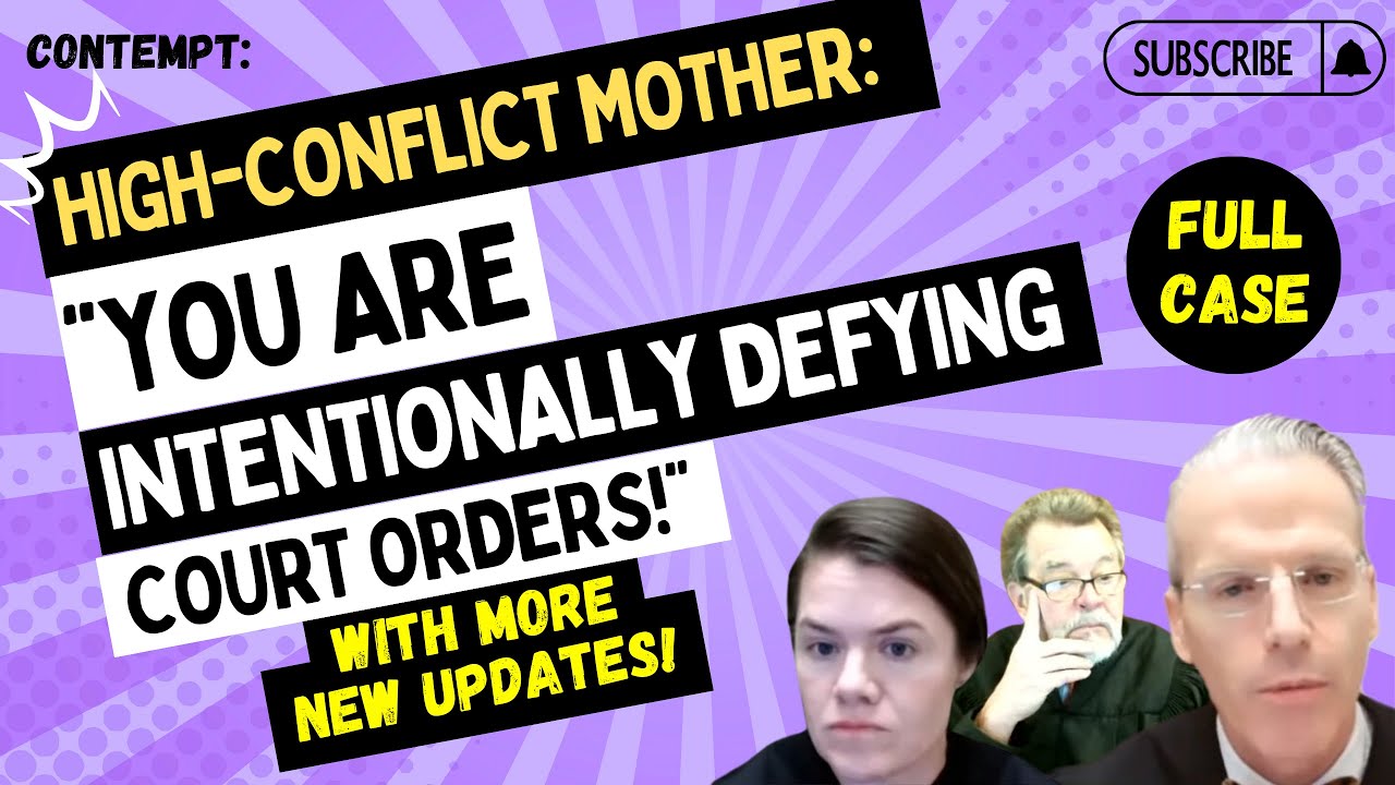 Contempt: HIGH-CONFLICT MOTHER: "You're Intentionally DEFYING Court ORDERS!" (New Updates)