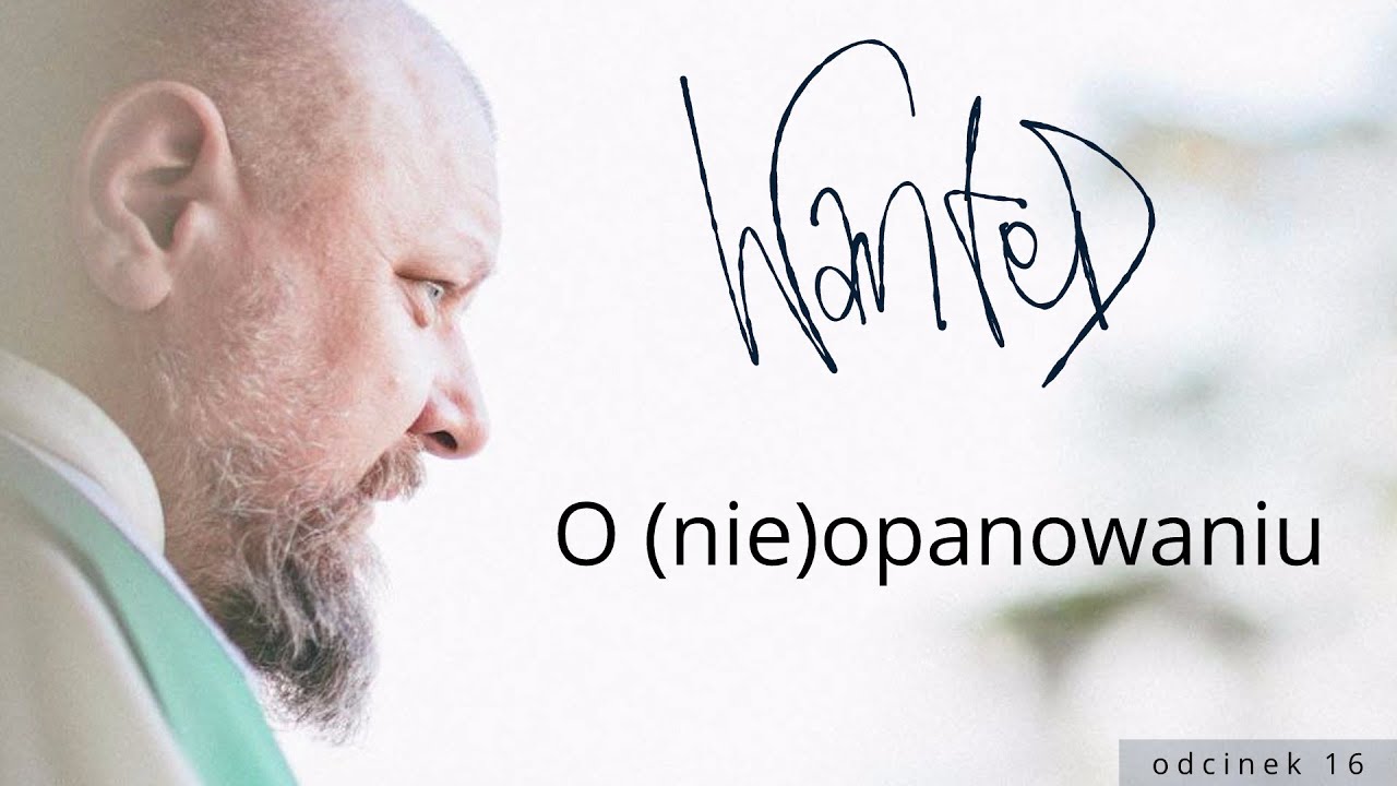 O nieopanowaniu //WANTED #16