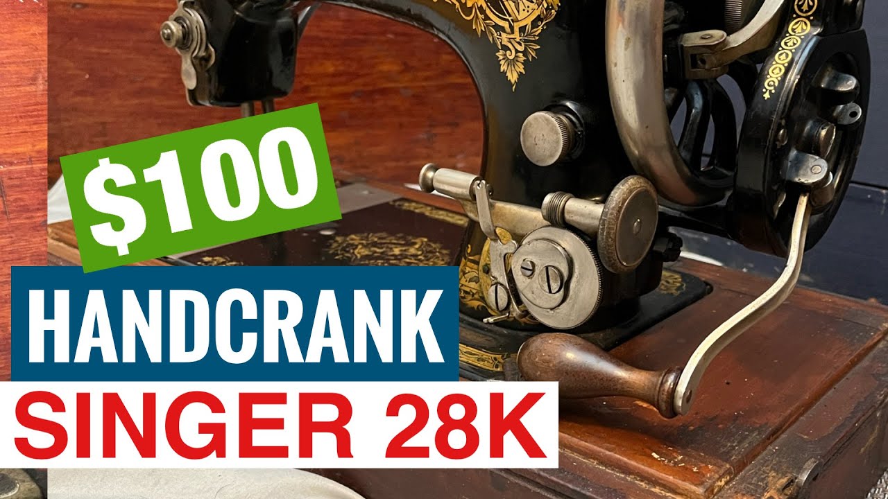 Caring for my $100 1910 Singer 28K Sewing Machine with an Original Hand Crank