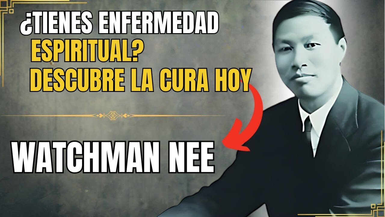 WATCHMAN NEE - DESCUBRE LA CURA PARA LA ENFERMEDAD ESPIRITUAL. DIOS ES FIEL