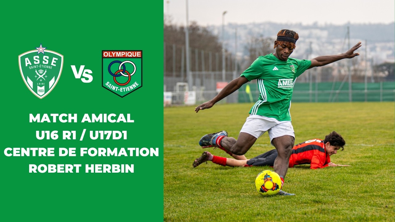 MATCH AMICAL : AS Saint-Étienne U16 R1 VS Olympique de Saint-Étienne U17 D1