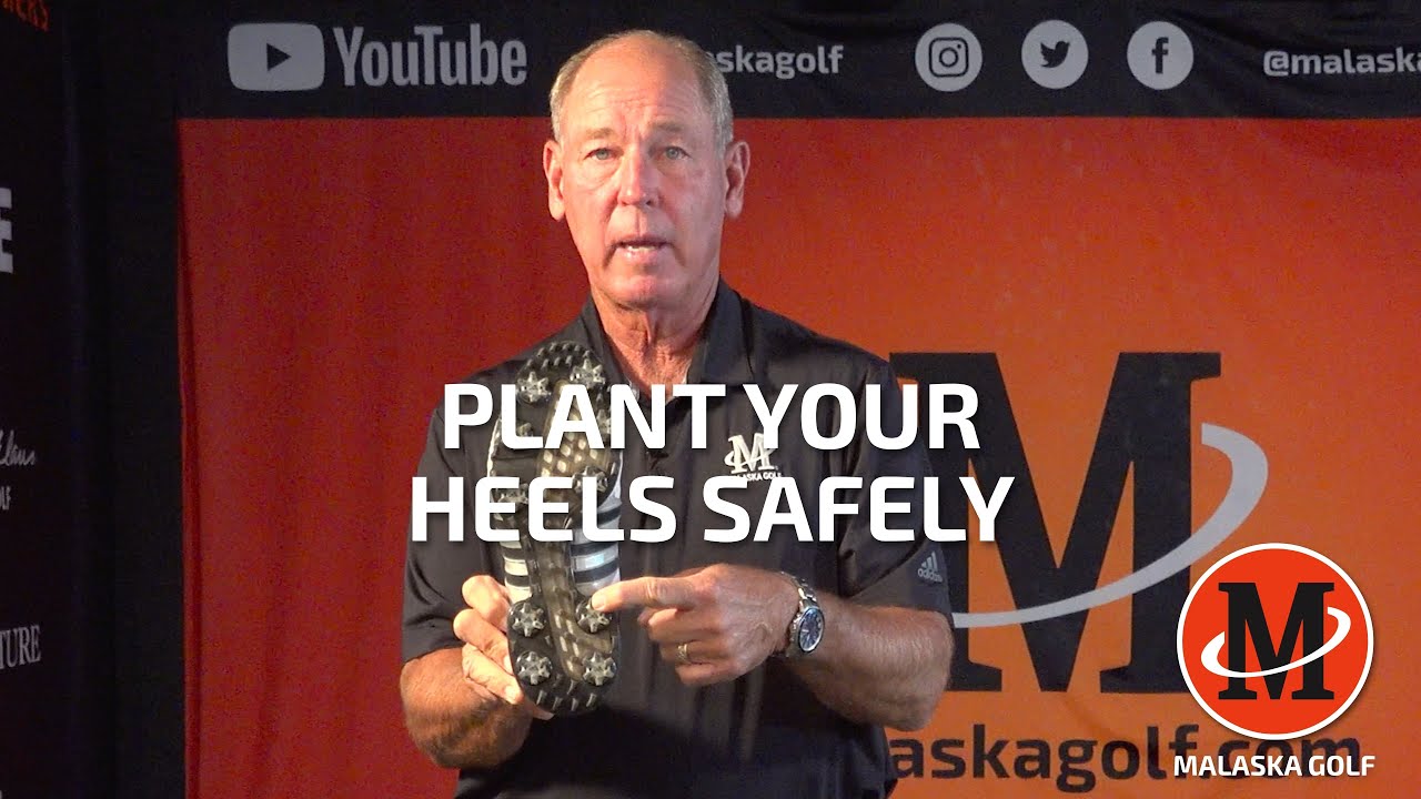 Plant Your Heels Safely // Malaska Golf // Ask Mike