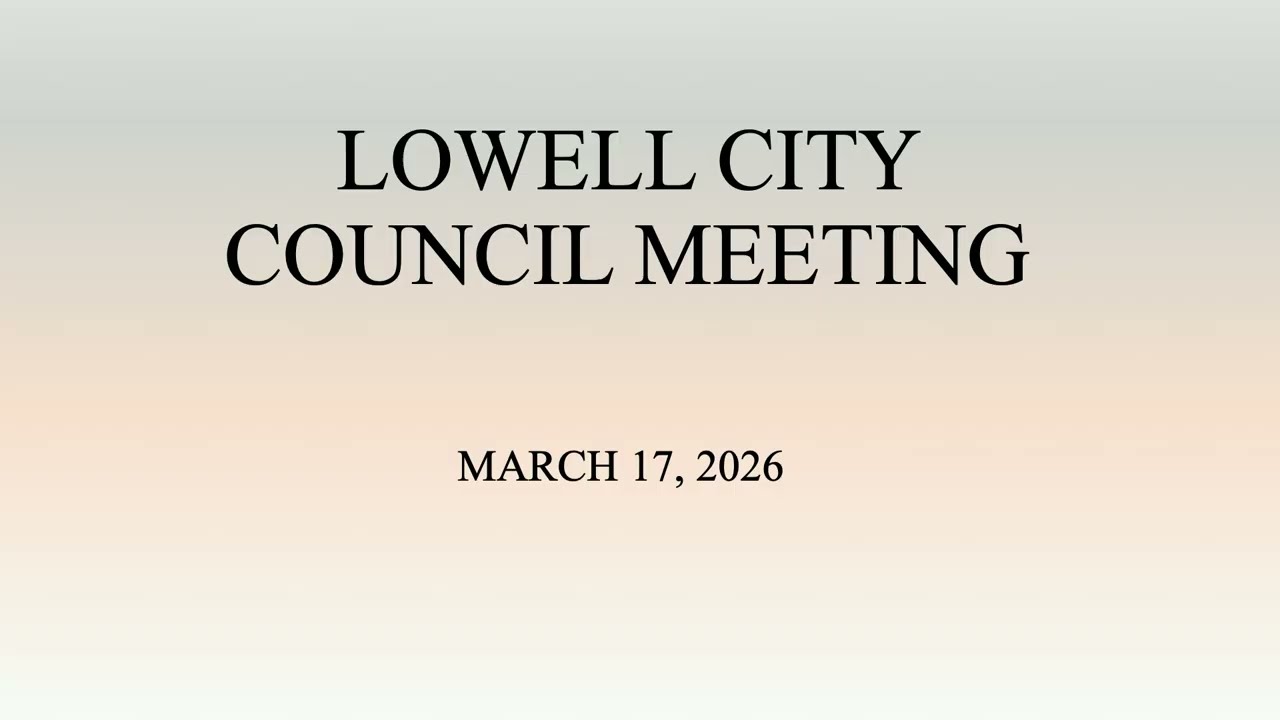 City of Lowell City Council meeting March 2026