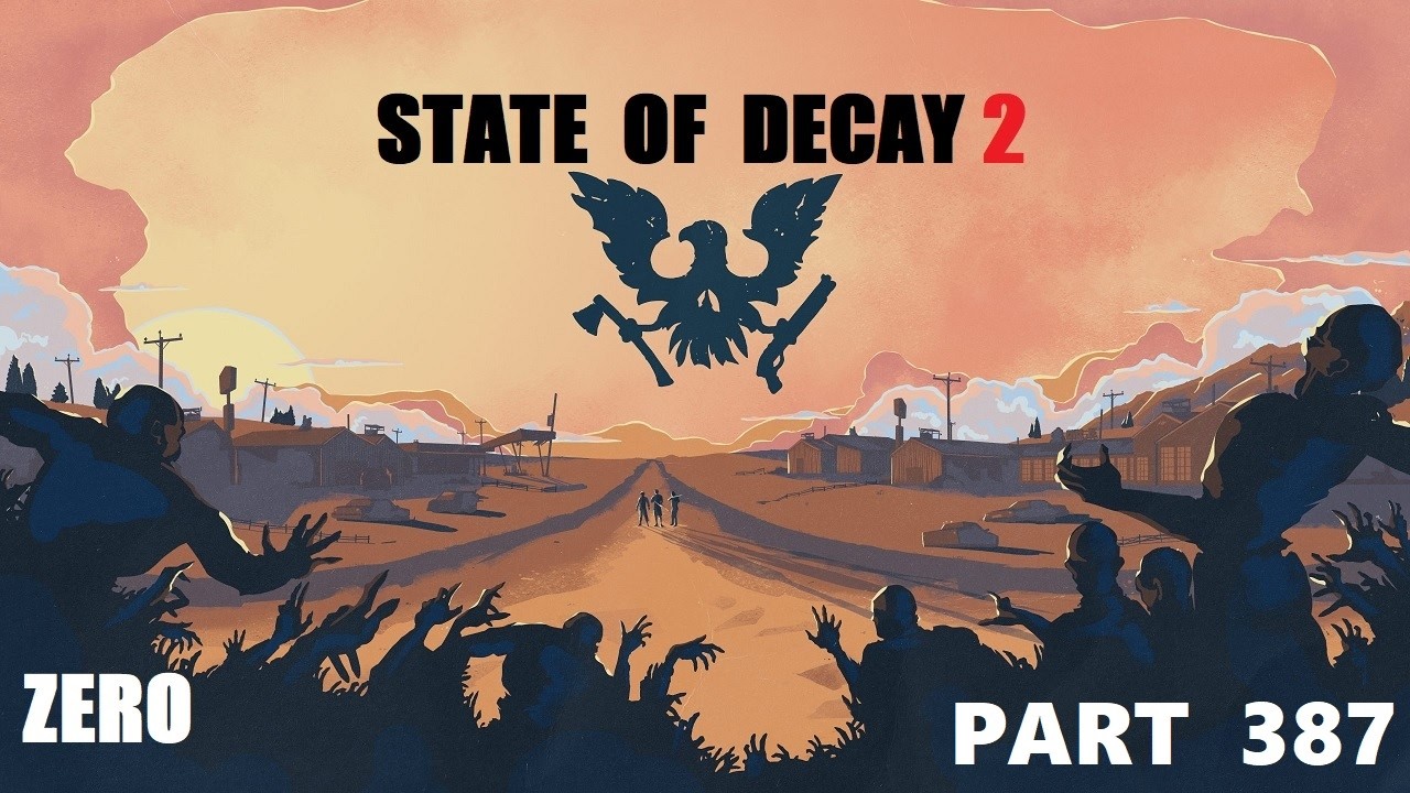 STATE OF DECAY 2 (PART 387) - UPGRADING THE FARM AND CHILL