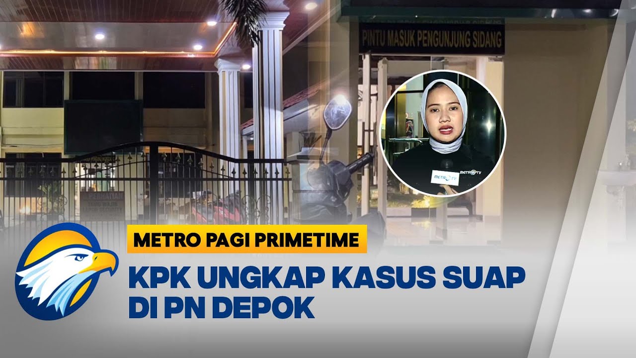 Wakil Ketua PN Depok Ditangkap KPK, OTT Terbongkar! [Metro Pagi Primetime]