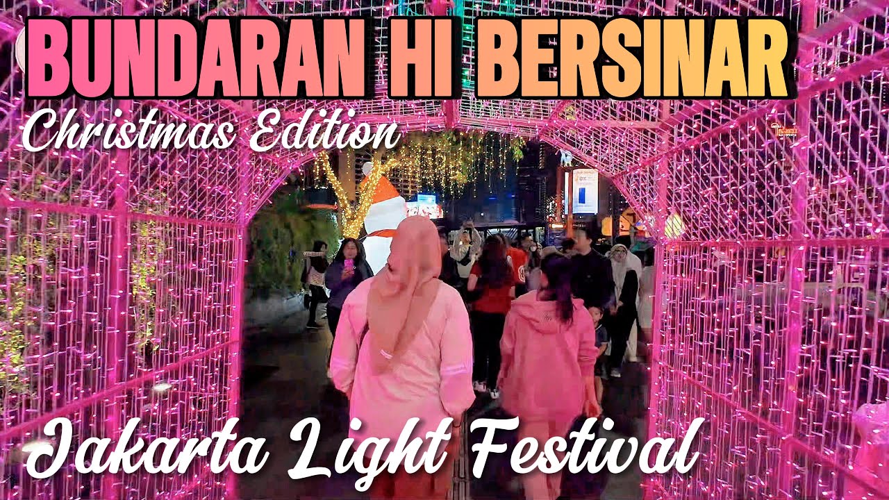 JAKARTA LIGHT FESTIVAL BUNDARAN HI CHRISTMAS EDTION 23-27 DESEMBER 2025