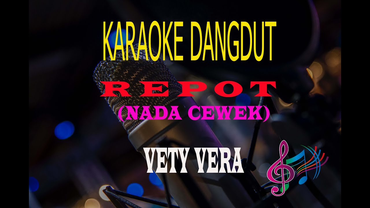 Karaoke Repot Nada Cewek - Vety Vera (Karaoke Dangdut Tanpa Vocal)