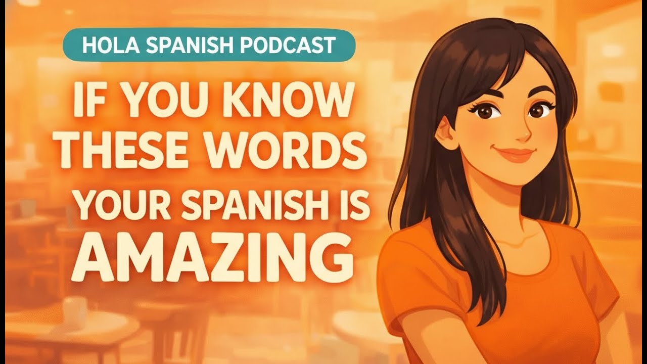 If You Know These Words, Your Spanish Is Amazing