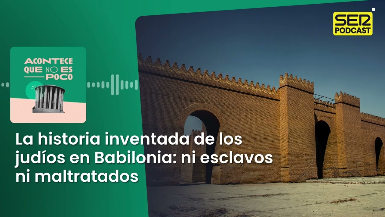 Acontece | La historia inventada de los jud&iacute;os en Babilonia: ni esclavos ni maltratados