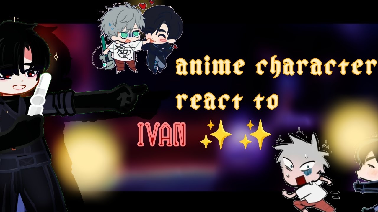 Fandoms react to Ivan from alien stage|•|part 0.5|•|put on 2x|•|apologizing for making you wait😔|•|