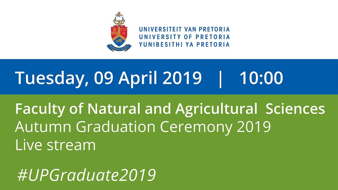 Faculty of Natural and Agricultural Sciences Graduation Ceremony 10:00, 9 April 2019
