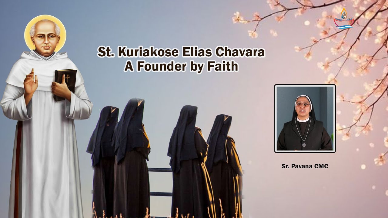 ST KURIAKOSE ELIAS CHAVARA - A FOUNDER BY FAITH