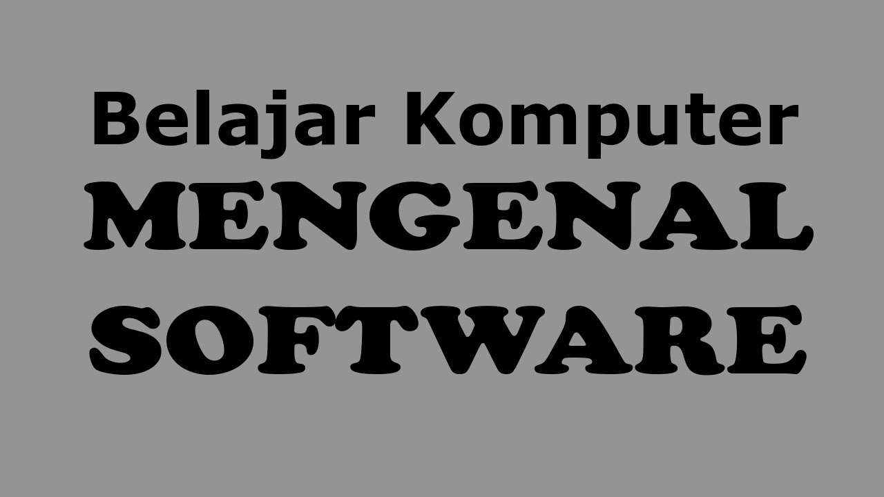 Belajar Komputer Mengenal Software