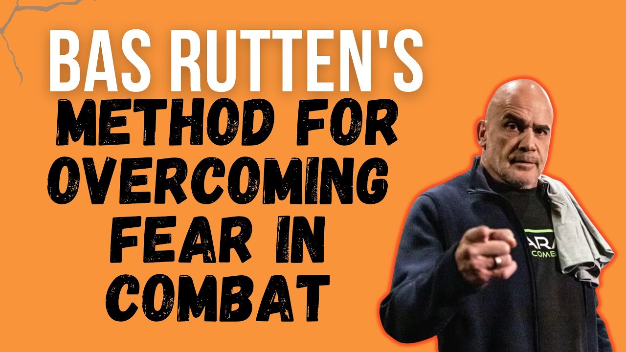 Bas Rutten's Breakthrough Method for OVERCOMING FEAR in Combat