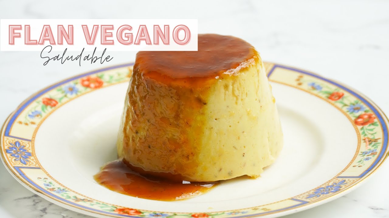 FLAN VEGANO SIN HUEVOS, NI LACTOSA - POSTRE VEGANO SALUDABLE