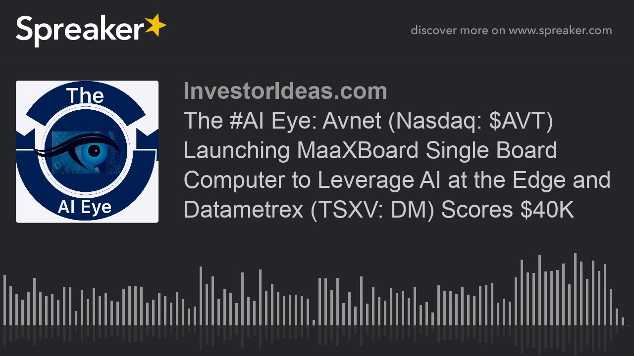 The #AI Eye: Avnet (Nasdaq: $AVT) Launching MaaXBoard Single Board Computer to Leverage AI at the Ed