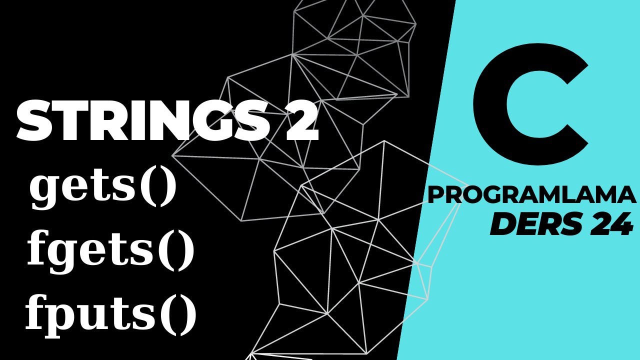 C programlama String 2 [Ders 24] gets(), fgets(),fputs()