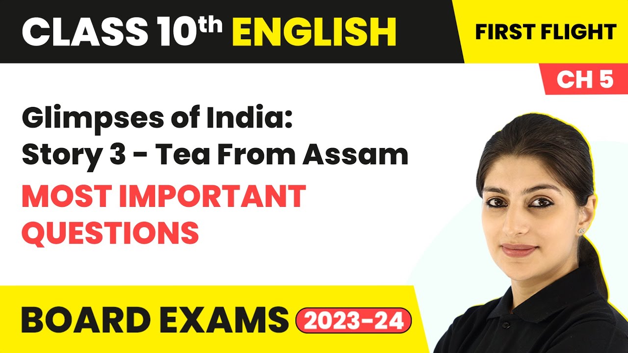 Tea From Assam - Glimpses of India - Most Important Questions | Class 10 English Chapter 5 | 2023-24