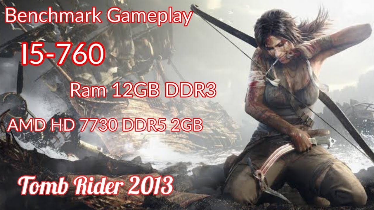 Tomb Rider 2013 | I5-760 + Radeon HD 7730 | Test Benchmark Game