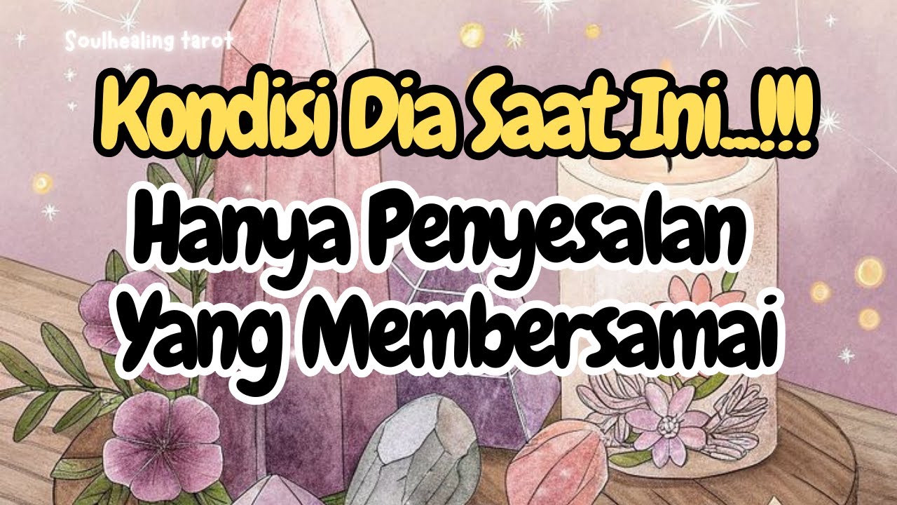 💌DIA SAAT INI ‼️HANYA PENYESALAN YANG BERSAMA DIA💔