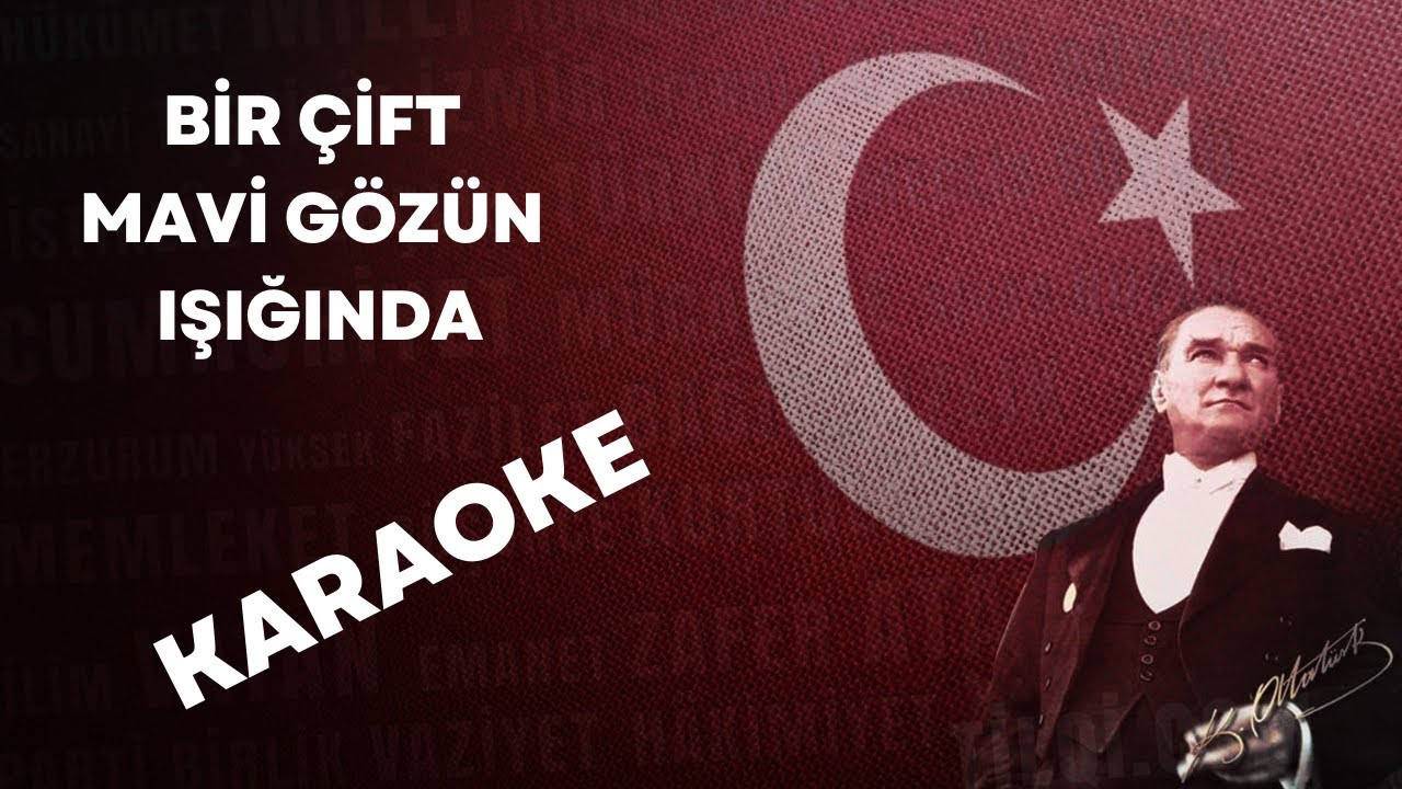 Bir çift mavi gözün ışığında (29 Ekim Cumhuriyet Marşı) - KARAOKE