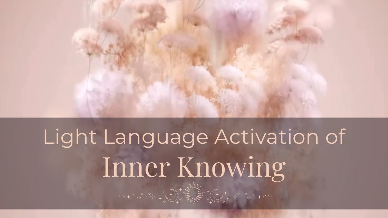Light Language Activation of INNER KNOWING