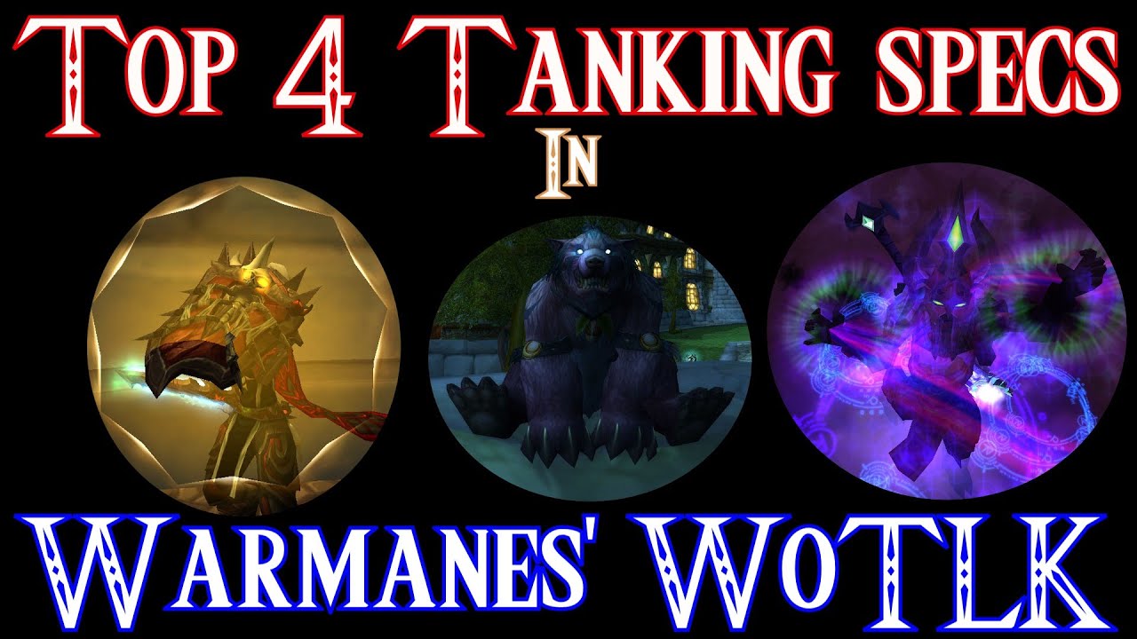 Top 4 Tanking Specs on Warmanes' 3.3.5 WoTLK
