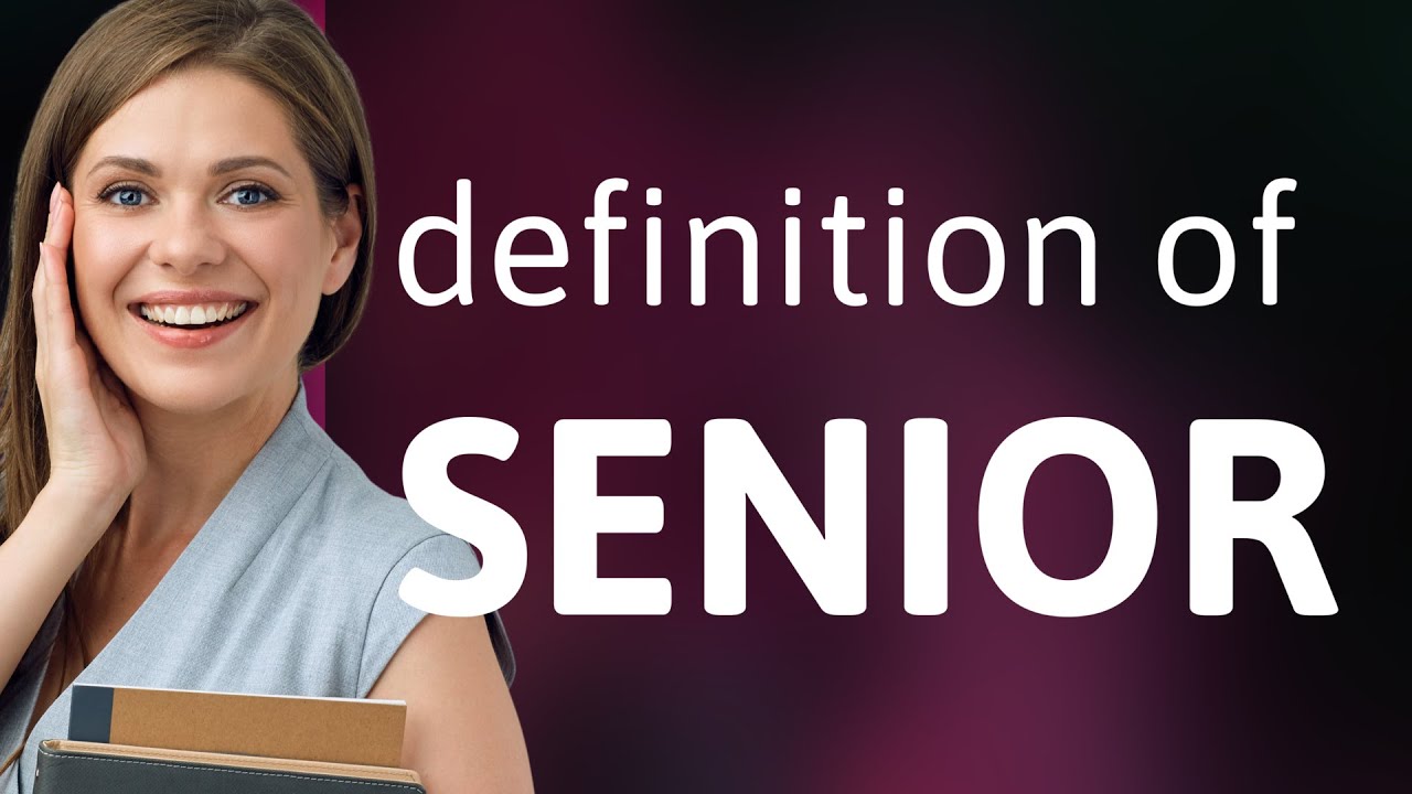 Senior • SENIOR meaning