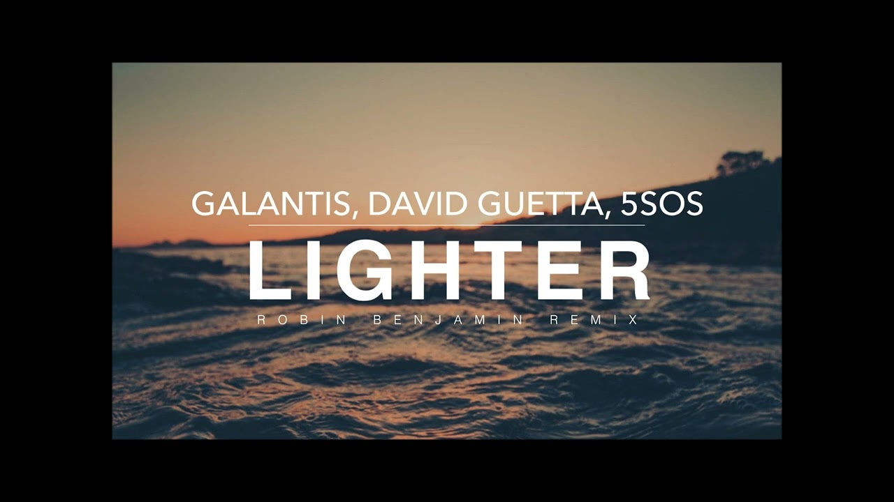 Galantis, David Guetta & 5 Seconds of Summer - Lighter (Robin Benjamin Remix)