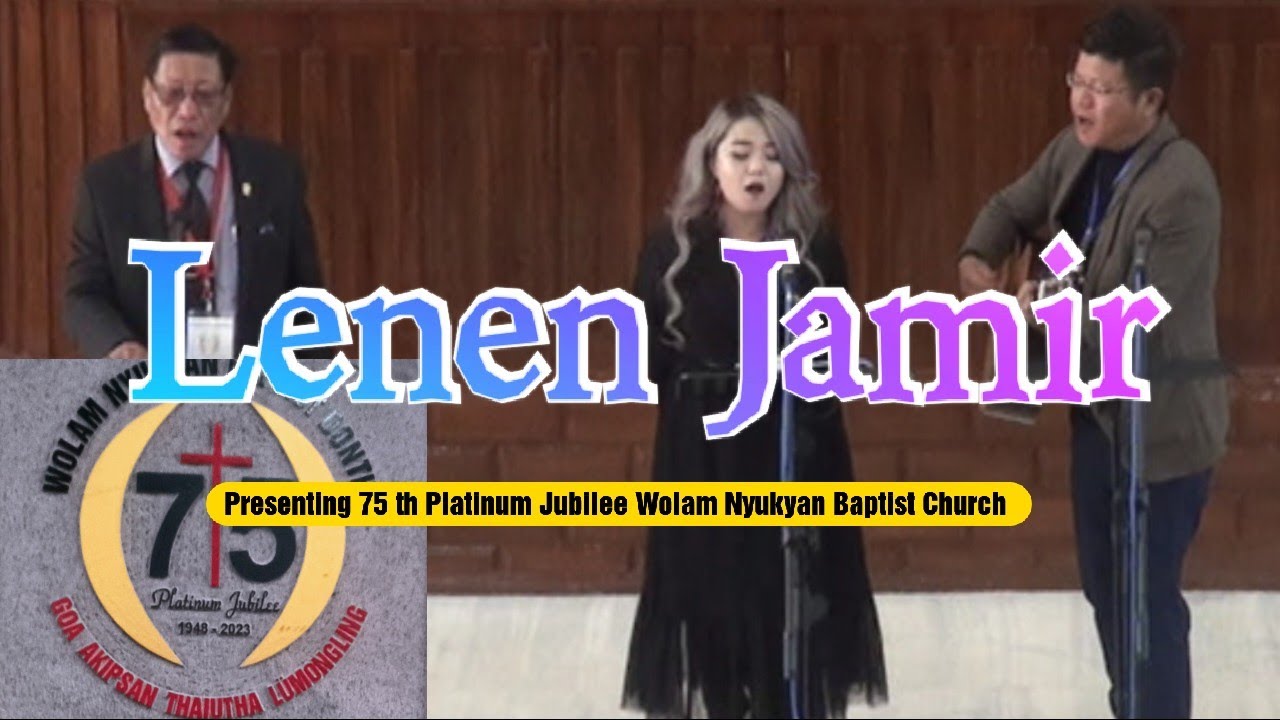 Lenen Jamir Presenting 75 th Platinum Jubilee Wolam Nyukyan Baptist Church