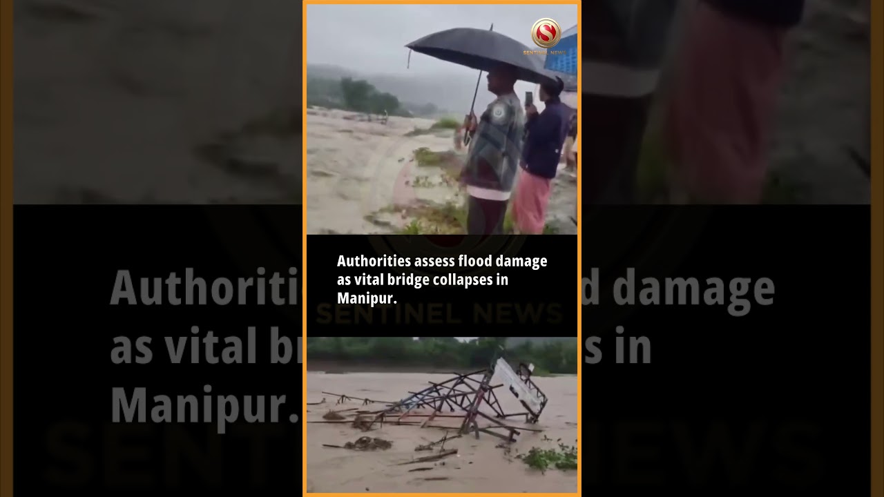 Flash floods in Manipur sweep away Unity Bridge over Thoubal river