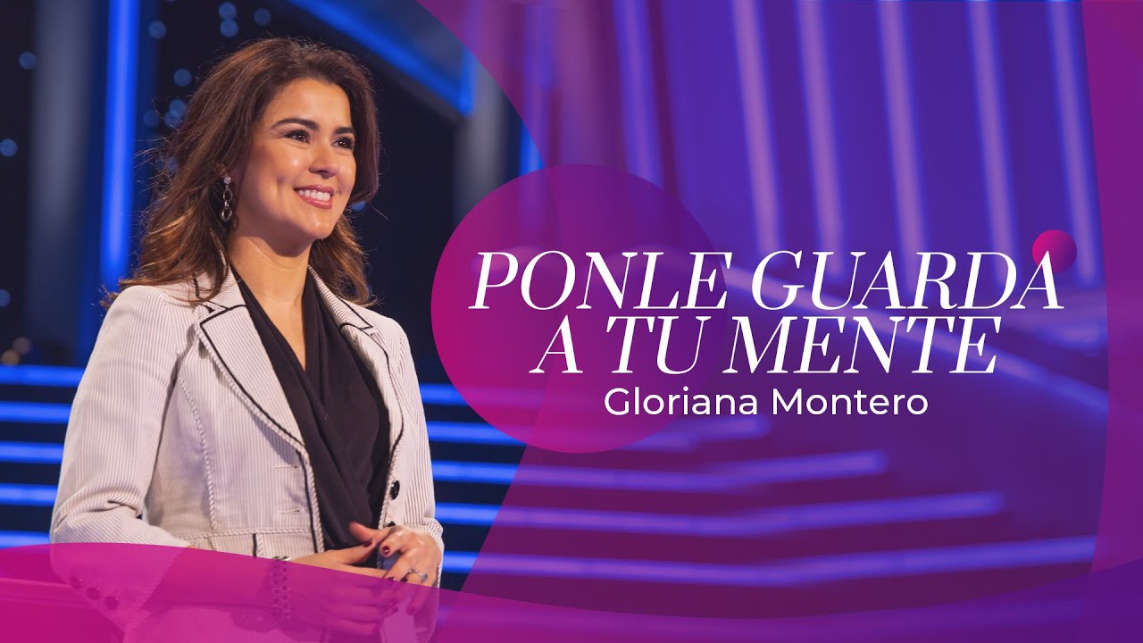 Ponle guarda a tu mente - Gloriana Montero | Reflexiones Cristianas 2022