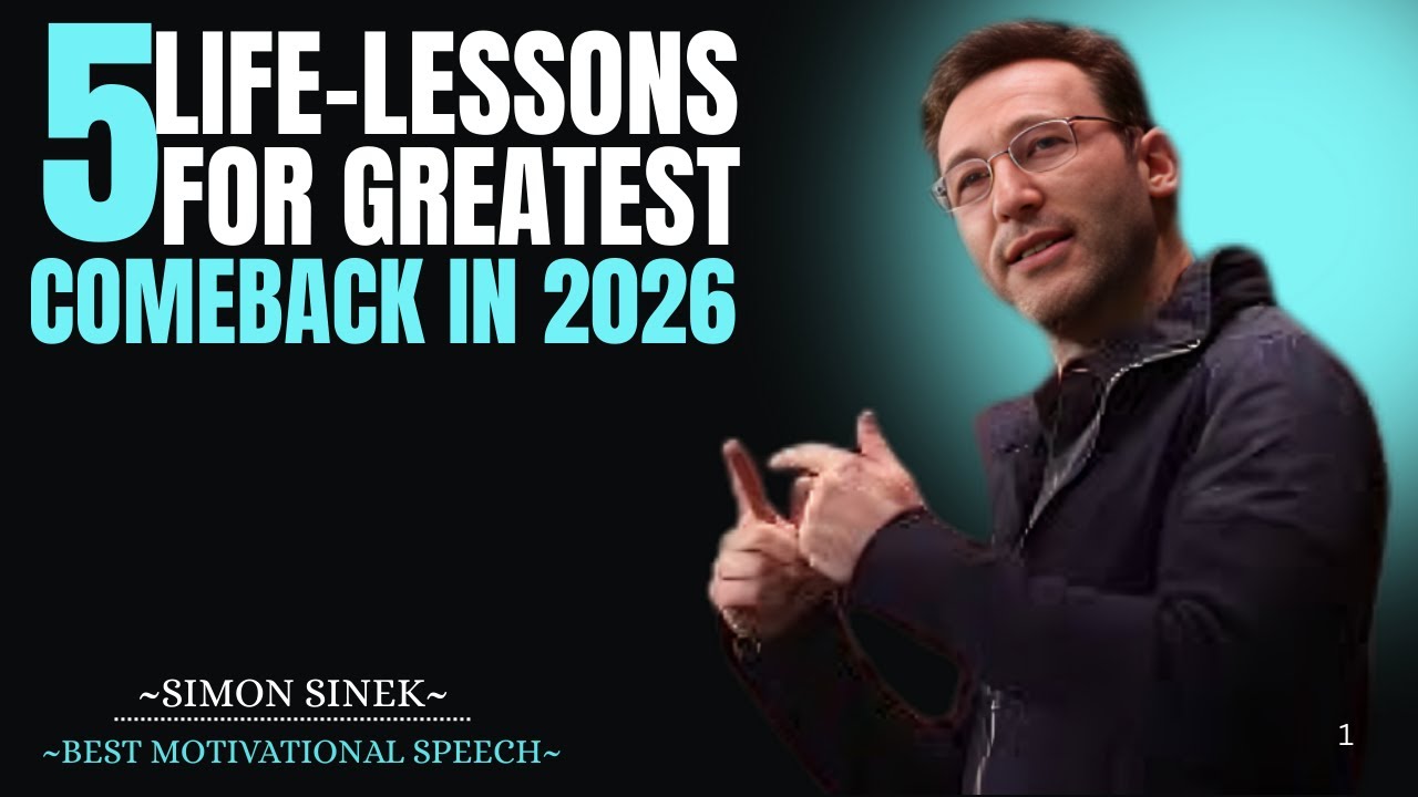 5 Life-Lessons for Greatest Comeback In 2026 Simon Sinek