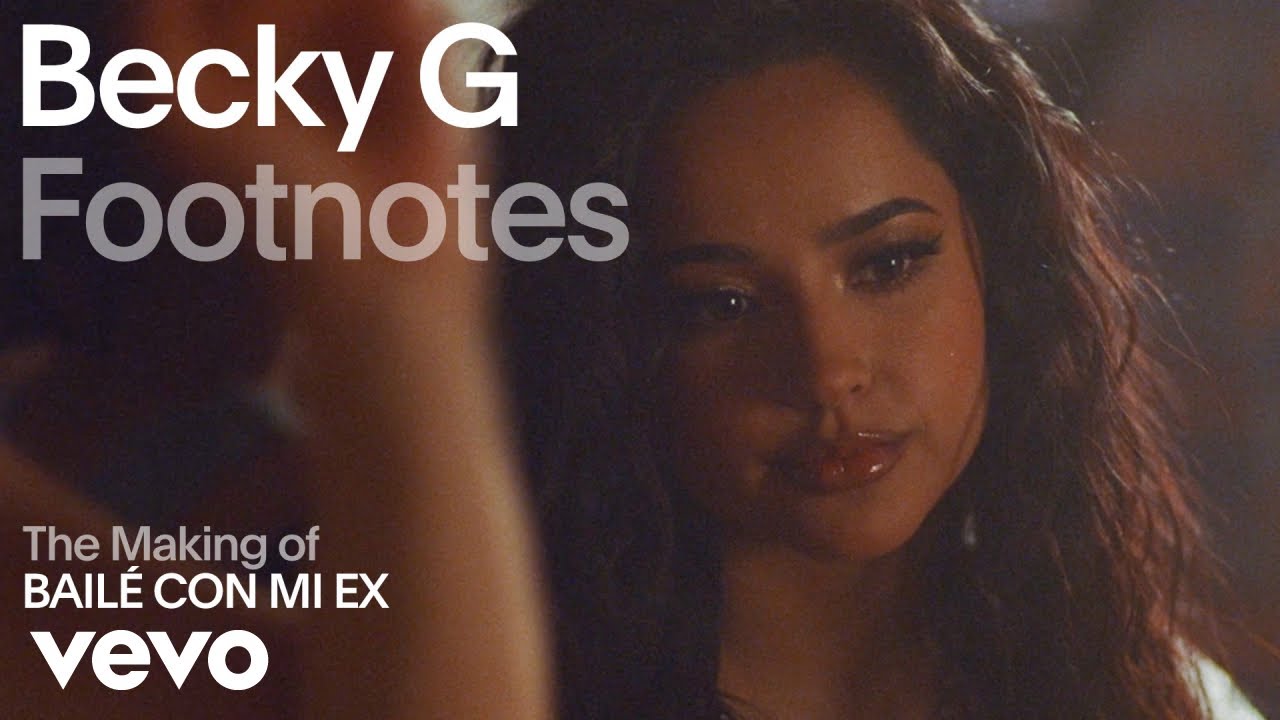 Becky G - The Making of &lsquo;BAIL&Eacute; CON MI EX&rsquo; (Vevo Footnotes)