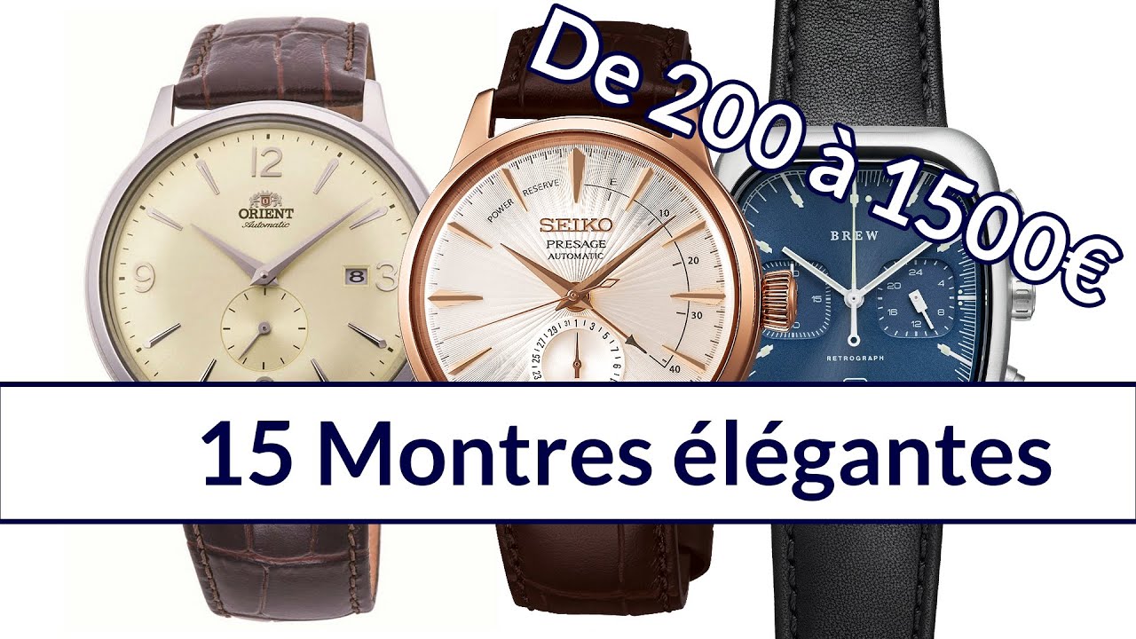 15 montres élégantes (et abordables) de 200 € à 1500 €