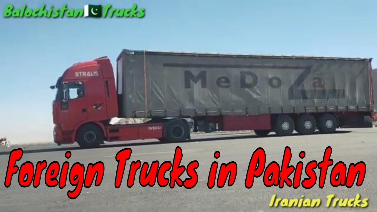Foreign Trucks in Pakistan | Iranian Trailers Long Vehicles | Balochistan Trucks