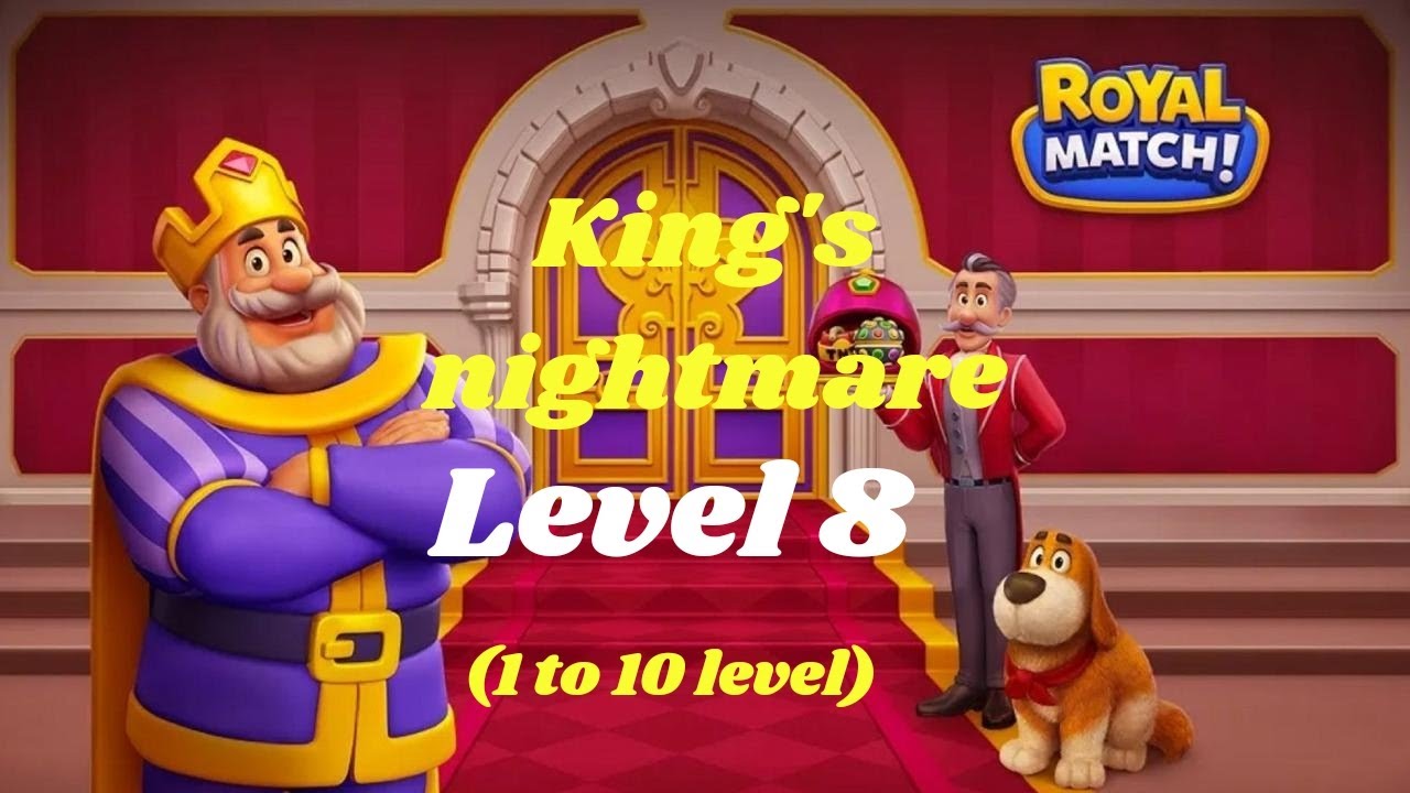 Royal match king nightmare level 8 (1 to 10 levels)