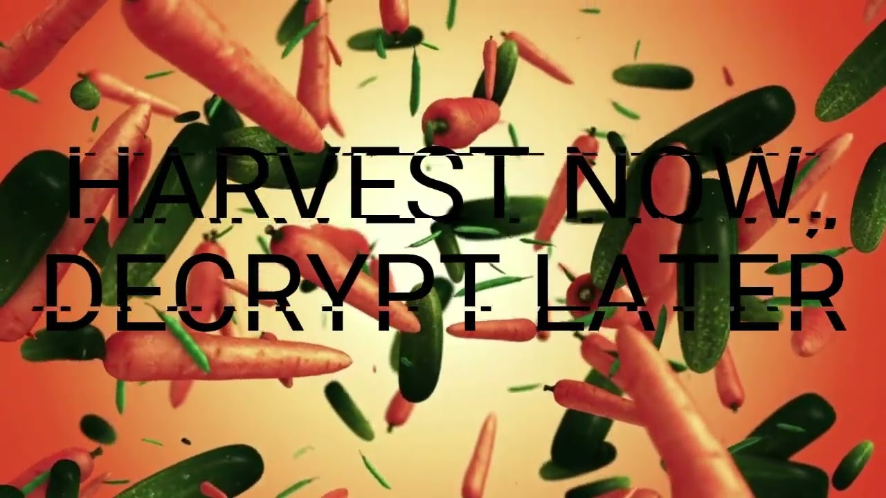 Harvest now, decrypt later