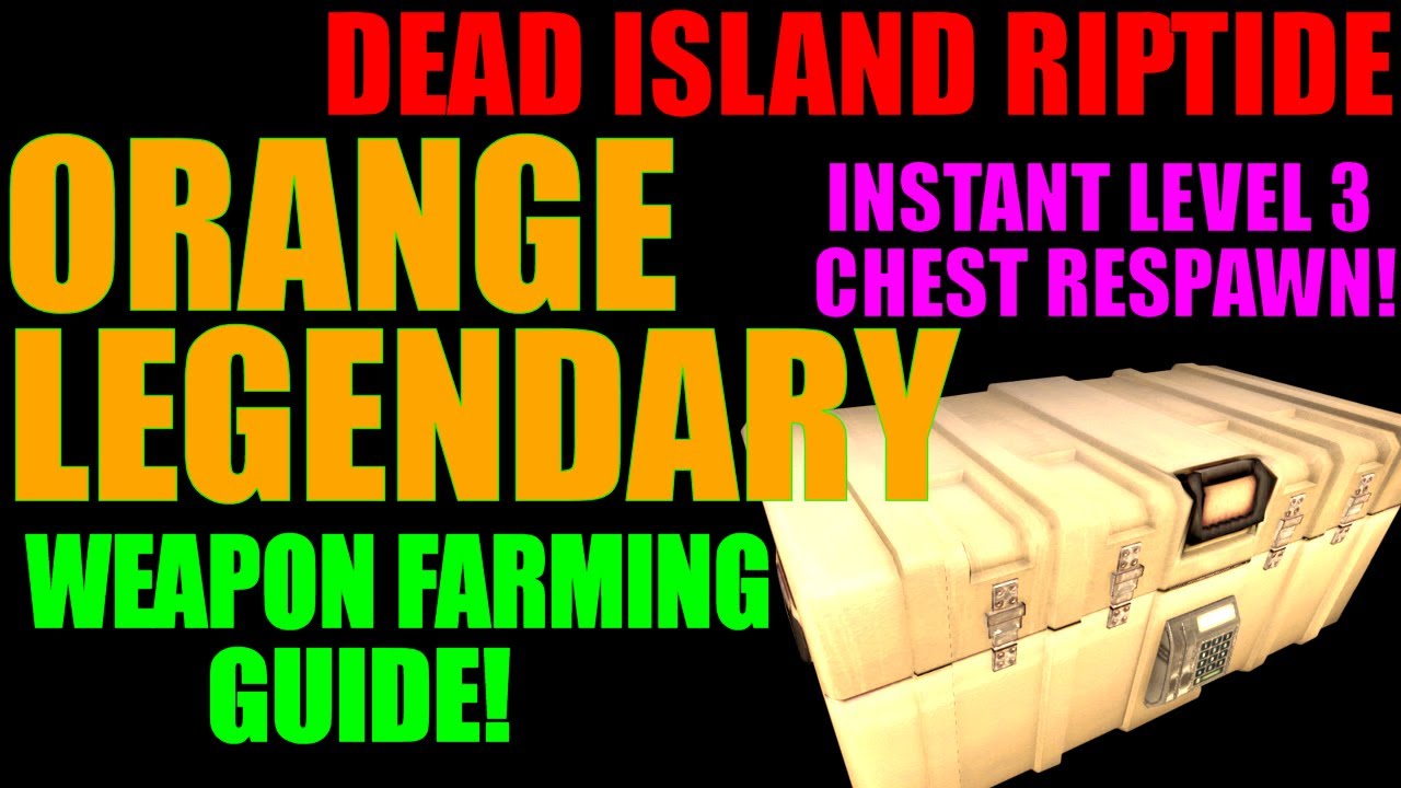 Dead Island Riptide Orange Legendary Weapon Farming Guide | Fast Level 3 Chest Respawn Trick! (HD)