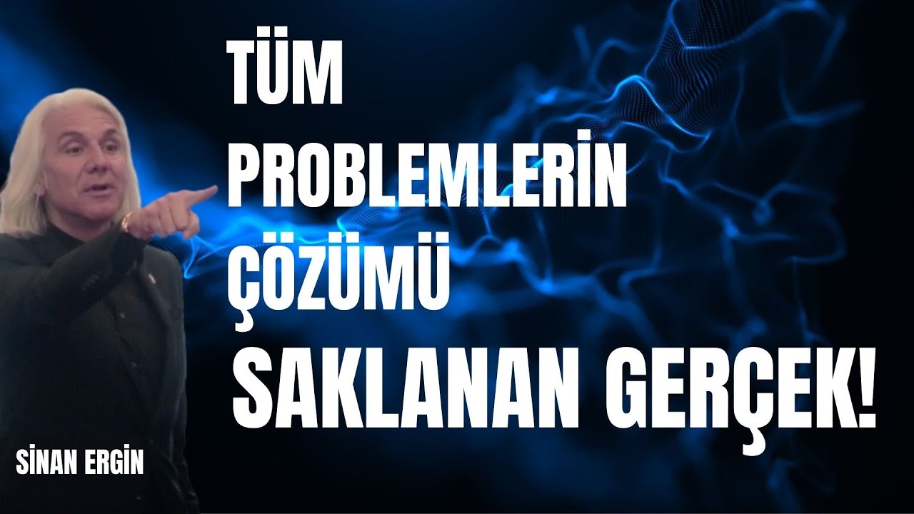 Tüm Problemlerin Çözümü - Saklanan Gerçek  I Sinan Ergin