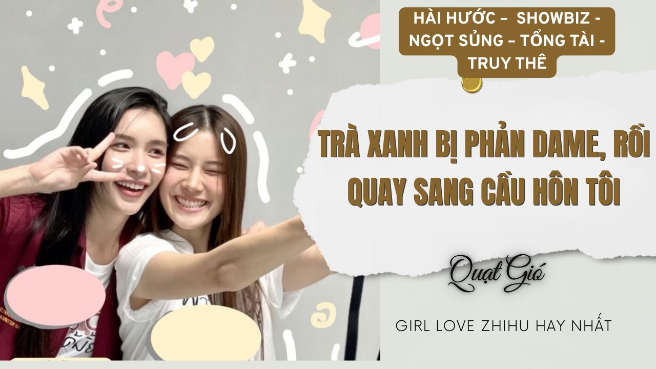 TRUYỆN GIRL LOVE Trà xanh bị phản dame rồi quay sang cầu hôn tôi | Bách Hợp Truy Thê Quạt Gió Audio