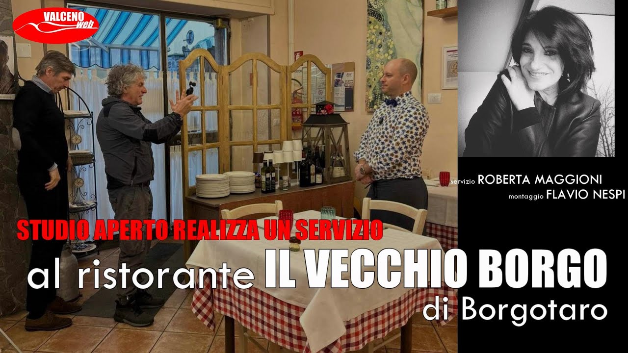 STUDIO APERTO REALIZZA UN SERVIZIO AL RISTORANTE IL VECCHIO BORGO DI BORGOTARO