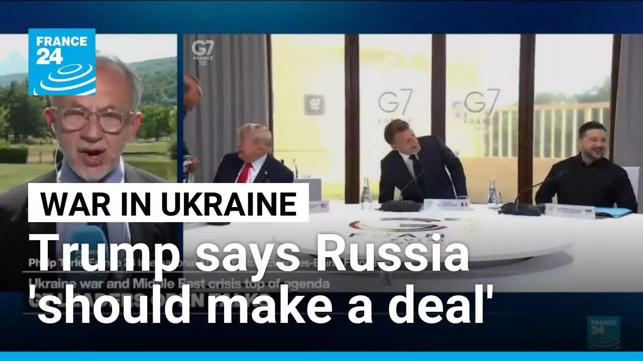 Trump says Russia 'should make a deal' after G7 meeting with Zelensky &bull; FRANCE 24 English