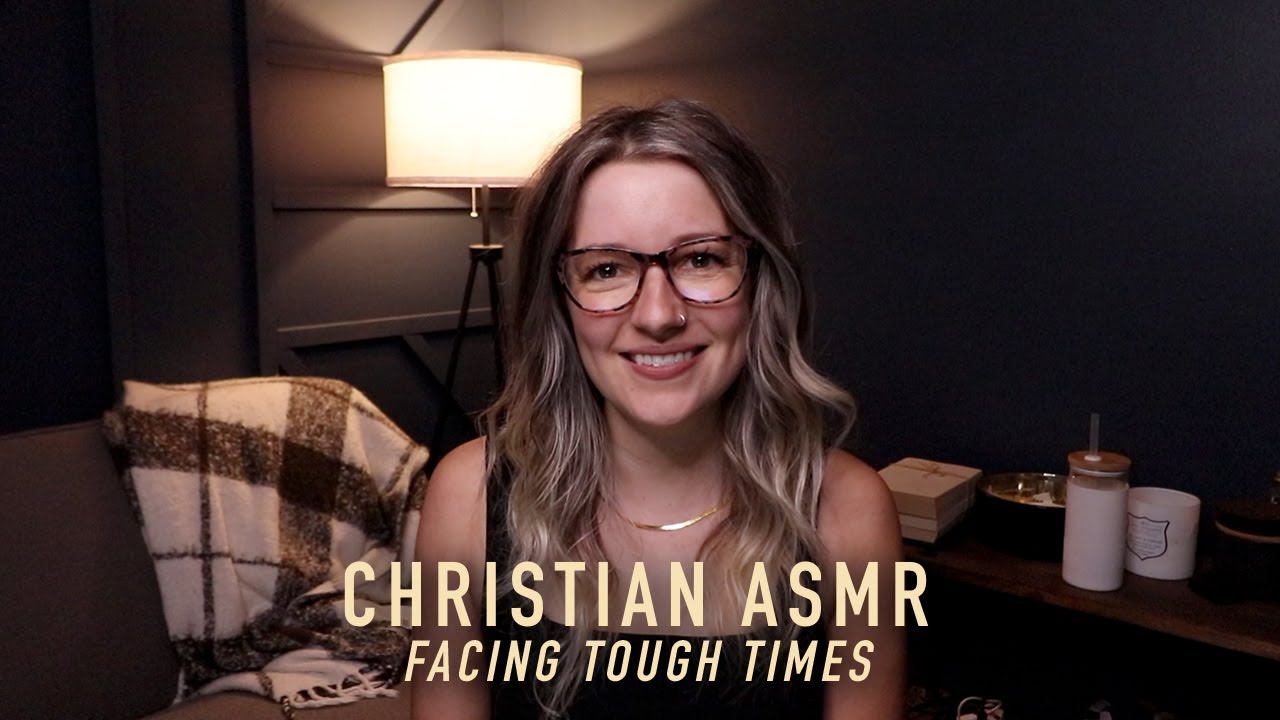 ASMR Devotional Facing Tough Times