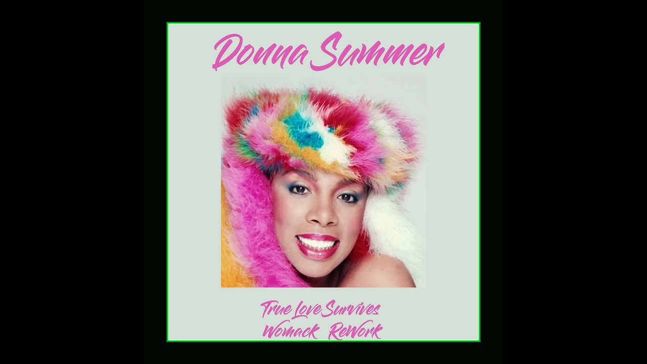 DONNA SUMMER   TRUE LOVE SURVIVES  Womack ReWork
