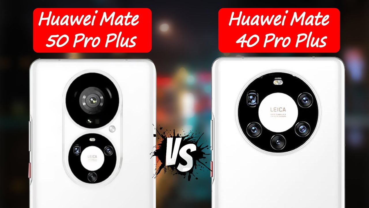 Huawei Mate 50 Pro Plus Vs Huawei Mate 40 Pro Plus